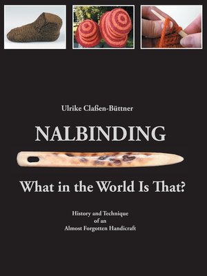 cover image of Nalbinding--What in the World Is That?